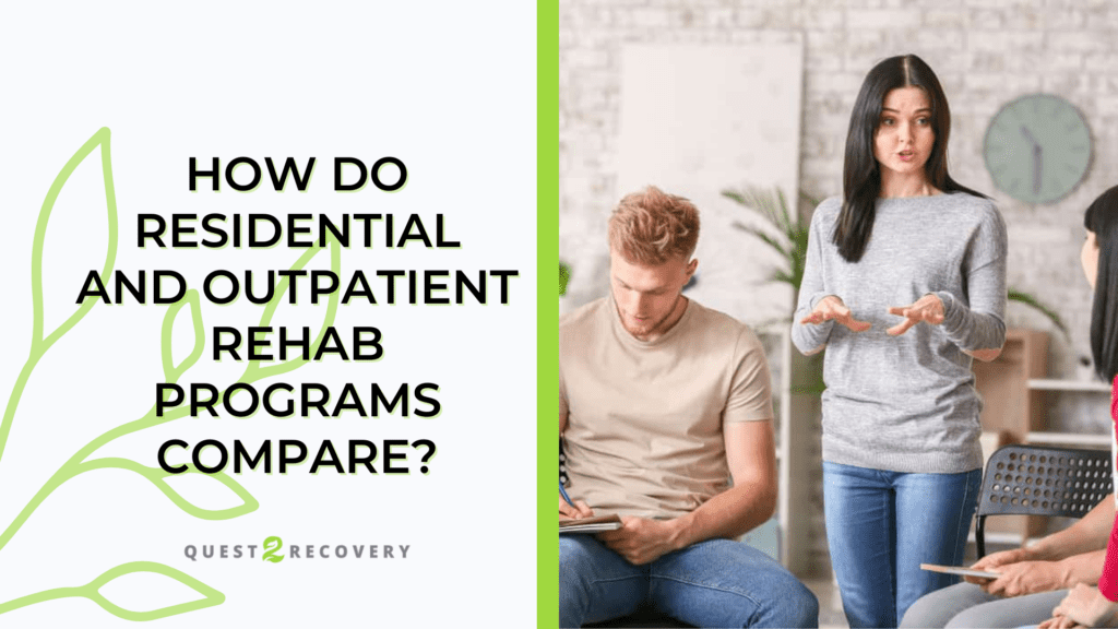 How Do Residential and Outpatient Rehab Programs Compare
