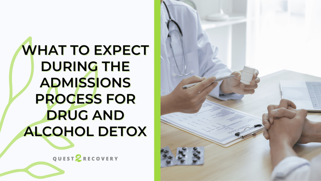 What To Expect During The Admissions Process For Drug and Alcohol Detox