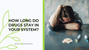How long do drugs stay in your system