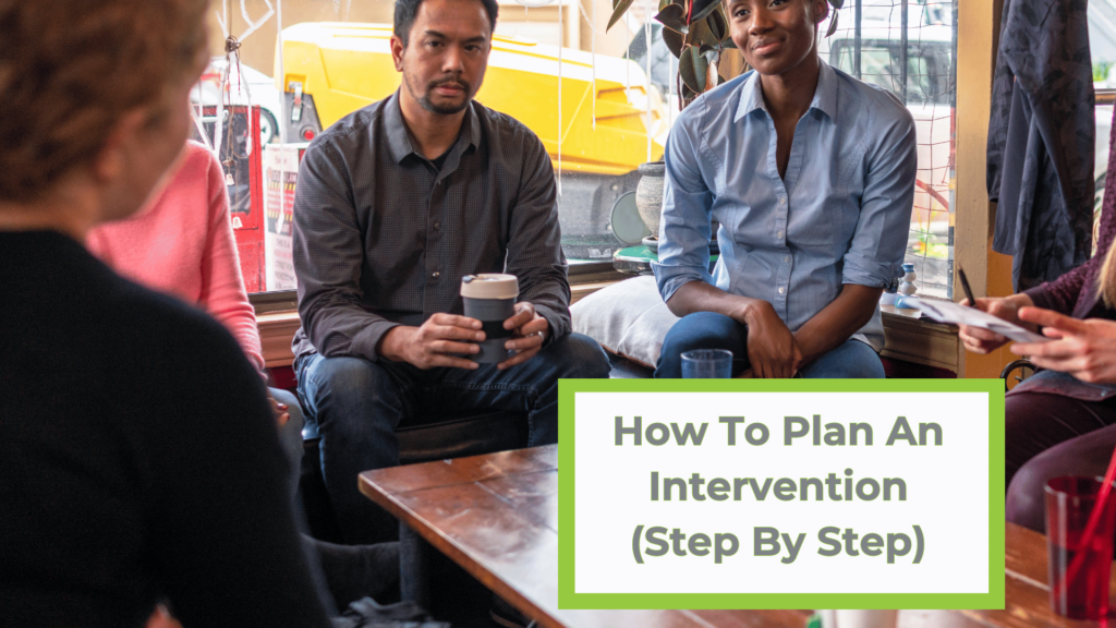 Steps By Step Guide on How To Do An Intervention.