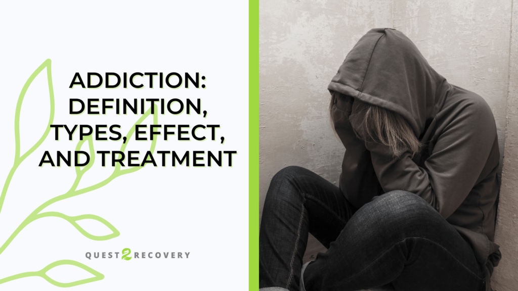 Addiction definition, types, effect, and treatment